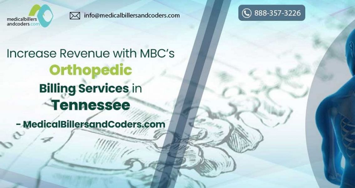 Increase Revenue with MBCs Orthopedic Billing Services in Tennessee - MedicalBillersandCoders.com