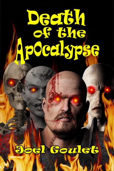 Death of the Apocalypse novel by Joel Goulet