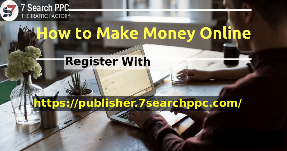 Make Money Online Through Website Monetization | 7SearchPPC Publishers 