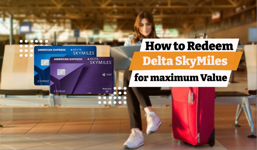 How to Redeem Delta Skymiles for Maximum Value - Flightaura 1-833-714-2120
