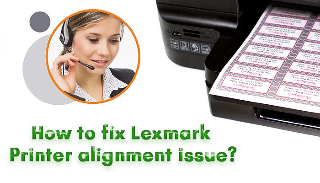 How to fix Lexmark Printer alignment issue?